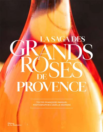 La Saga des Grands Rosés de Provence